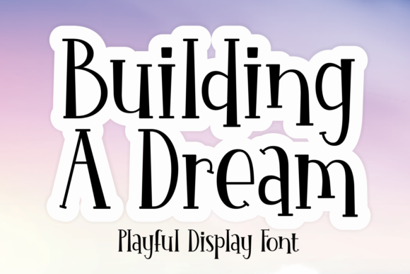 Building a Dream: A Playful Display Font Review